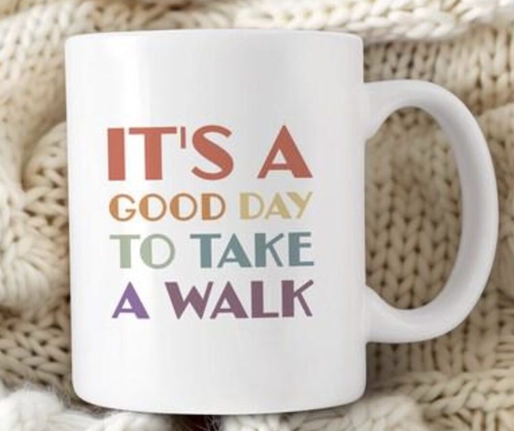 coffee mug with fun walking slogan